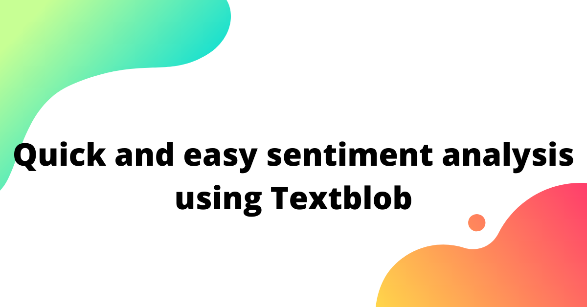 Textblob is what you want for a quick and easy sentiment analysis